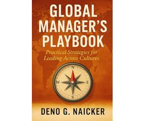Global Manager's Playbook: Practical Strategies For Leading Across Cultures: 1 (Leadership Shift (CEIShift))
