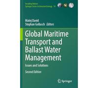 Global Maritime Transport and Ballast Water Management: Issues and Solutions: 16 (Invading Nature - Springer Series in Invasion Ecology, 16)