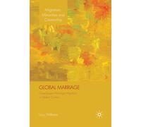 Global Marriage : Cross-Border Marriage Migration in Global Context