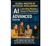 Global Master of Artificial Intelligence AI Learning Mastery Blueprint Masterclass Mastering AI from Scratch to Proficiency A Complete Comprehensive ... STUDY and Beyond AI Learning Course covering