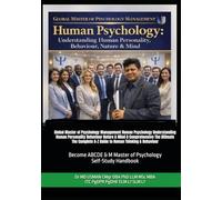 Global Master of Psychology Management Human Psychology Understanding Human Personality Behaviour Nature & Mind A Comprehensive The Ultimate The ... & M Master of Psychology Self-Study Handbook