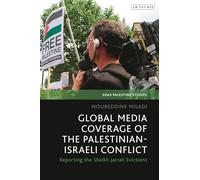 Global Media Coverage of the Palestinian-Israeli Conflict: Reporting the Sheikh Jarrah Evictions (SOAS Palestine Studies)