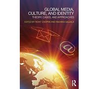 Global Media, Culture, and Identity: Theory, Cases, and Approaches