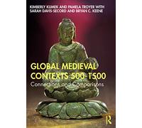 Global Medieval Contexts 500 - 1500: Connections and Comparisons