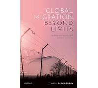 Global Migration beyond Limits: Ecology, Economics, and Political Economy