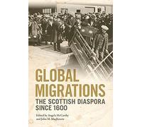 Global Migrations: The Scottish Diaspora Since 1600