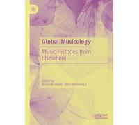 Global Musicology : Music Histories from Elsewhere