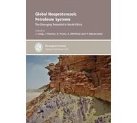 Global Neoproterozoic Petroleum Systems: The Emerging Potential in North Africa: No. 326 (Geological Society of London Special Publications)