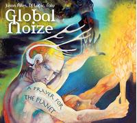 GLOBAL NOIZE - A PRAYER FOR THE PLANET NEW CD