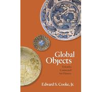 Global Objects : Toward a Connected Art History