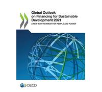Global outlook on financing for sustainable development 2021: a new way to invest for people and planet