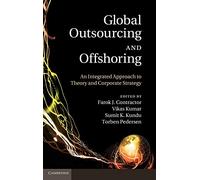 Global Outsourcing and Offshoring: An Integrated Approach to Theory and Corporate Strategy