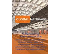 Global Pathways: To Becoming New Americans (Cutting Edge Immigration Studies)