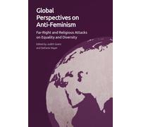 Global Perspectives on Anti-Feminism : Far-Right and Religious Attacks on Equality and Diversity