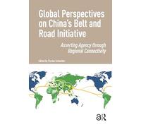 Global Perspectives on China's Belt and Road Initiative: Asserting Agency through Regional Connectivity