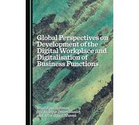Global Perspectives on Development of the Digital Workplace and Digitalisation of Business Functions