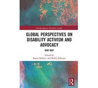 Global Perspectives on Disability Activism and Advocacy: Our Way (Interdisciplinary Disability Studies)