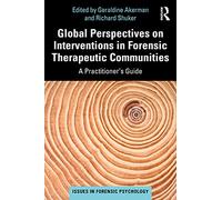 Global Perspectives on Interventions in Forensic Therapeutic Communities: A Practitioner’s Guide (Issues in Forensic Psychology)