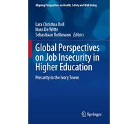 Global Perspectives on Job Insecurity in Higher Education: Precarity in the Ivory Tower (Aligning Perspectives on Health, Safety and Well-Being)