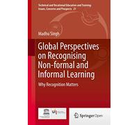 Global Perspectives on Recognising Non-formal and Informal Learning: Why Recognition Matters: 21 (Technical and Vocational Education and Training: Issues, Concerns and Prospects, 21)