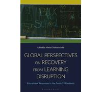 Global Perspectives on Recovery from Learning Disruption : Educational Responses to the Covid-19 Pandemic