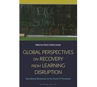 Global Perspectives on Recovery from Learning Disruption: Educational Responses to the Covid-19 Pandemic