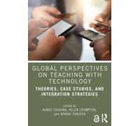 Global Perspectives on Teaching with Technology : Theories, Case Studies, and Integration Strategies