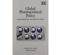 Global Pharmaceutical Policy: Ensuring Medicines for Tomorrow’s World