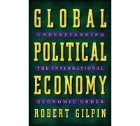 Global Political Economy - Understanding the International Economic Order