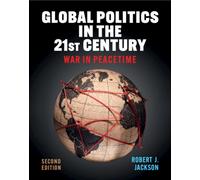 Global Politics in the 21st Century : War in Peacetime