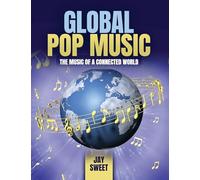 Global Pop Music: The Sounds of a Connected World