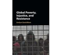 Global Poverty, Injustice, and Resistance