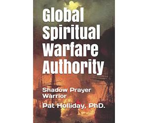 Global Prayer Warfare Authority: Shadow Prayer Warrior: 1 (Bible Study)