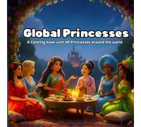 Global Princesses: A Coloring book with 40 Princesses around the world