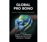 Global Pro Bono: Causes, Context, and Contestation (Cambridge Studies in Law and Society)