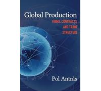 Global Production: Firms, Contracts, and Trade Structure (CREI Lectures in Macroeconomics): 2