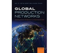 Global Production Networks: Theorizing Economic Development in an Interconnected World