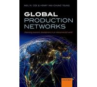Global Production Networks: Theorizing Economic Development in an Interconnected World