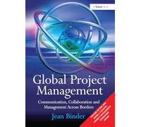 Global Project Management: Communication, Collaboration and Management Across Borders