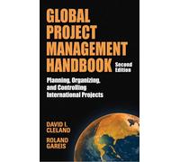 Global Project Management Handbook: Planning, Organizing and Controlling International Projects, Second Edition (MECHANICAL ENGINEERING)