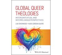 Global Queer Theologies: Intercontextual and Interreligious Perspectives