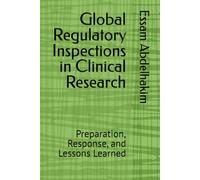 Global Regulatory Inspections in Clinical Research: Preparation, Response, and Lessons Learned: 17