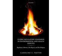 Global Regulatory Standards in Environmental and Health Disputes: Regulatory Coherence, Due Regard, and Due Diligence