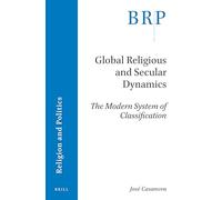 Global Religious and Secular Dynamics: The Modern System of Classification (Brill Research Perspectives in Religion and Politics)