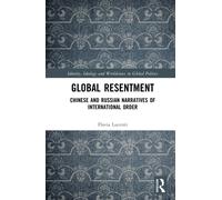 Global Resentment : Chinese and Russian Narratives of International Order