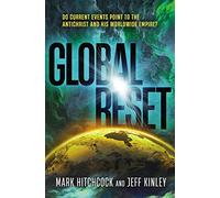 Global Reset: Do Current Events Point to the Antichrist and His Worldwide Empire?