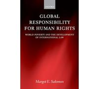 Global Responsibility for Human Rights: World Poverty and the Development of International Law