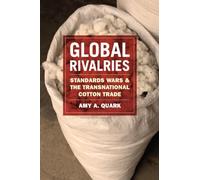 Global Rivalries: Standards Wars and the Transnational Cotton Trade