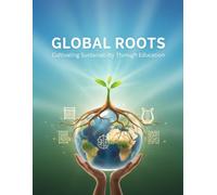 Global Roots: Cultivating Sustainability Through Education