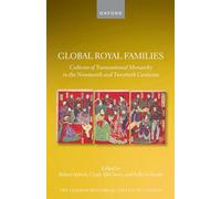 Global Royal Families: Cultures of Transnational Monarchy in the Nineteenth and Twentieth Centuries